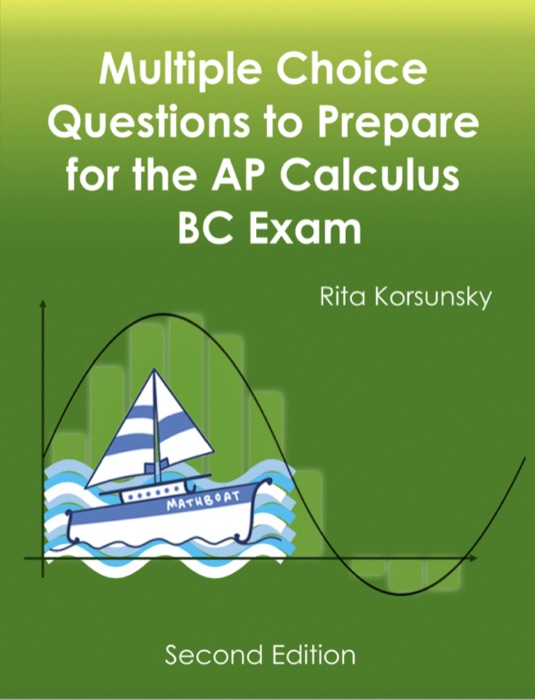 Multiple Choice Questions to Prepare for the AP Calculus BC Exam 2019 Edition