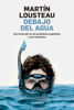 Debajo del agua - Martín Lousteau