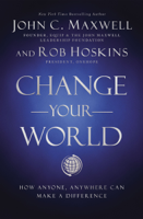 John C. Maxwell & Rob Hoskins - Change Your World artwork