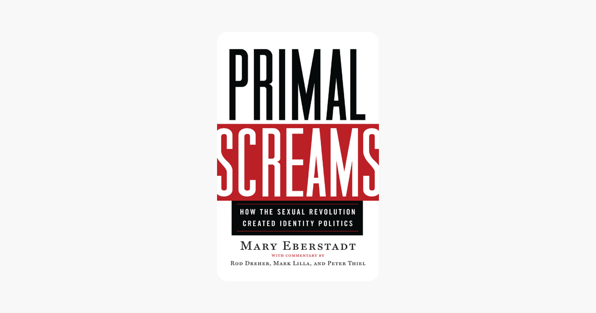 Primal Screams - Mary Eberstadt Primal Screams - Mary Eberstadt