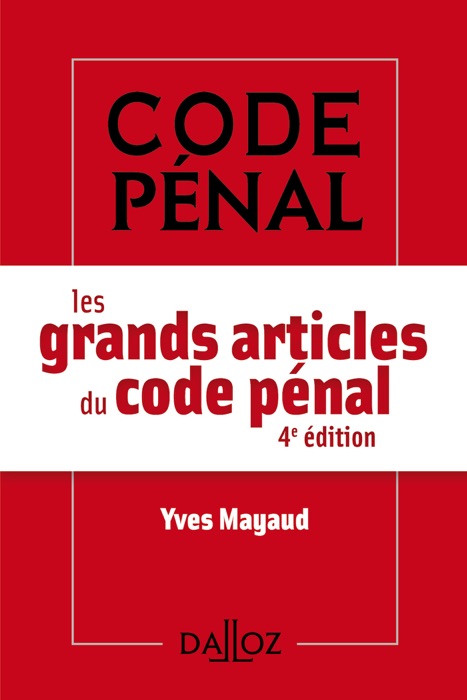Les grands articles du code pénal - 4e ed.