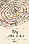 Bóg i geometria. Gdy przestrzeń była Bogiem - Michał Heller