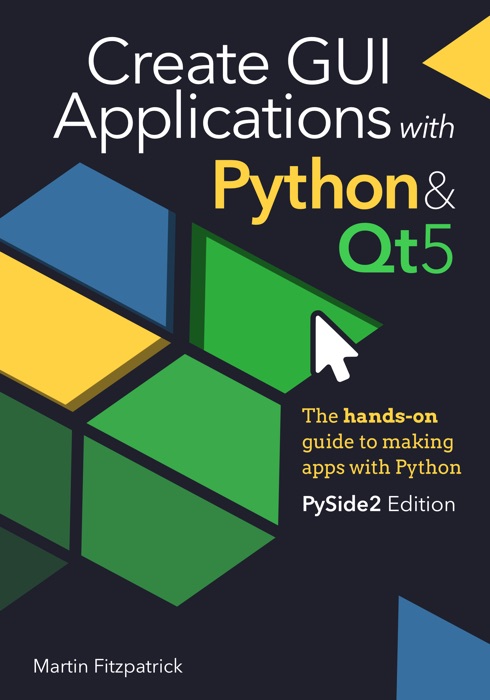 Create GUI Applications with Python & Qt5 (PySide2 Edition)