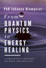 From Quantum Physics to Energy Healing - Johanna Blomqvist