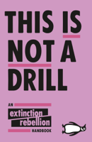 Extinction Rebellion - This Is Not A Drill artwork