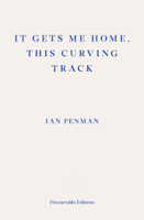 Ian Penman - It Gets Me Home, This Curving Track artwork