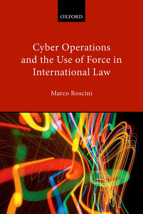 Cyber Operations and the Use of Force in International Law