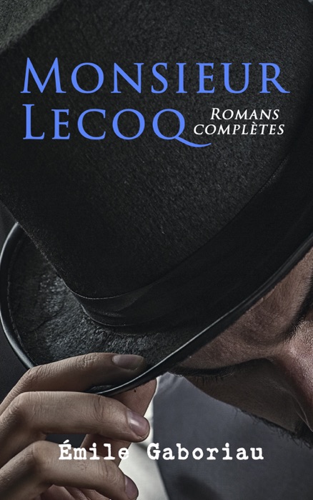 Monsieur Lecoq: Romans complètes