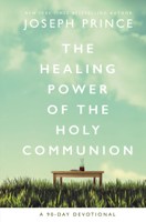 Joseph Prince - The Healing Power of the Holy Communion artwork