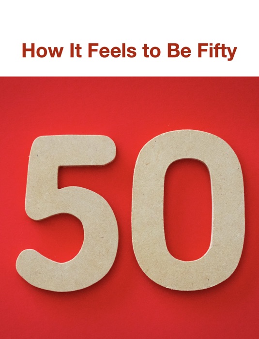 How It Feels to Be Fifty