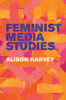 Alison Harvey - Feminist Media Studies artwork