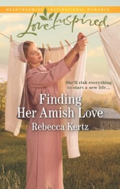 Finding Her Amish Love - Rebecca Kertz by  Rebecca Kertz PDF Download