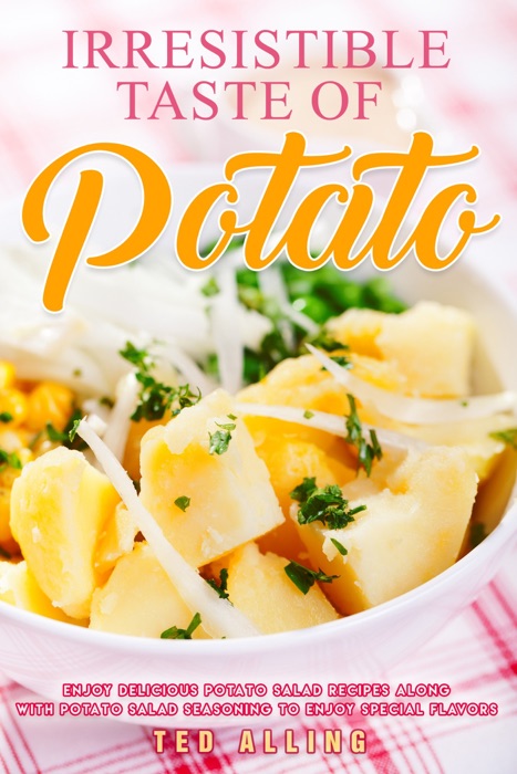 Irresistible Taste of Potato: Enjoy Delicious Potato Salad Recipes Along with Potato Salad Seasoning to Enjoy Special Flavors