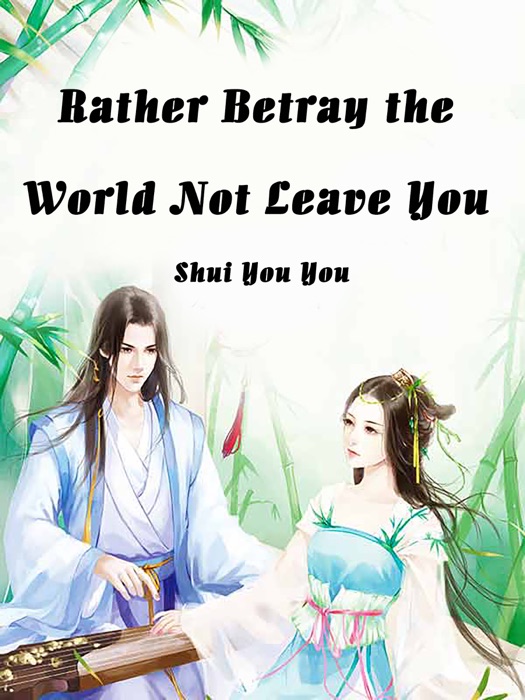 Rather Betray the World, Not Leave You