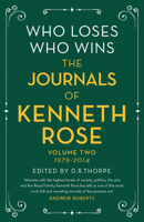 Kenneth Rose & Richard Thorpe - Who Loses, Who Wins: The Journals of Kenneth Rose artwork