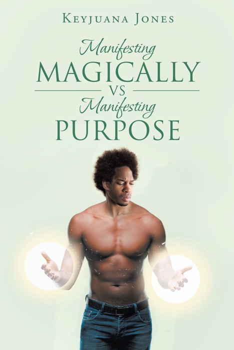 Manifesting Magically vs. Manifesting Purpose