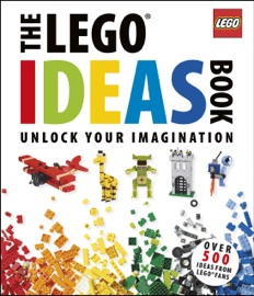 The LEGO® Ideas Book - Daniel Lipkowitz
