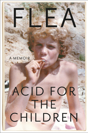 Read & Download Acid for the Children Book by Flea & Patti Smith Online