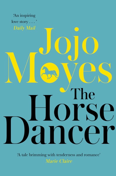 The Horse Dancer: Discover the heart-warming Jojo Moyes you haven''t read yet