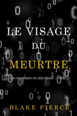 Le Visage du Meurtre (Les Mystères de Zoe Prime — Tome 2) - Blake Pierce