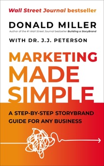Marketing Made Simple* - Donald Miller & Dr. J.J. Peterson