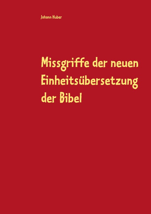 Missgriffe der neuen Einheitsübersetzung der Bibel