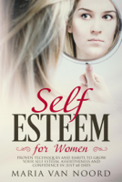Maria van Noord - Self-Esteem for Women: Proven Techniques and Habits to Grow Your Self-Esteem, Assertiveness and Confidence in Just 60 Days artwork