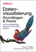 Datenvisualisierung – Grundlagen und Praxis - Claus O. Wilke