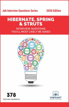 Hibernate, Spring & Struts Interview Questions You'll Most Likely Be Asked - Vibrant Publishers