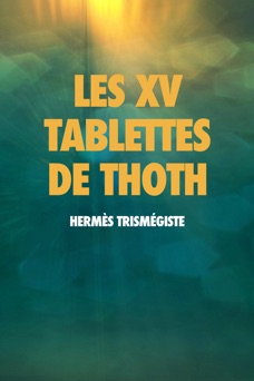 Les XV Tablettes de THOTH - Hermes Trismégiste