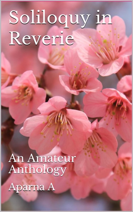 Soliloquy in Reverie: An Amateur Anthology