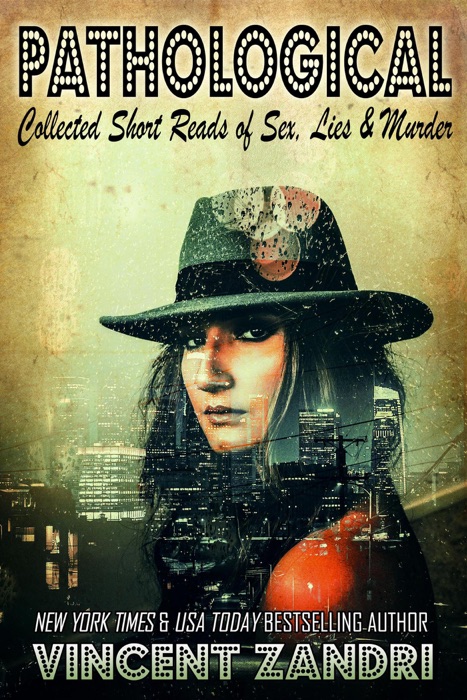 Pathological: Collected Short Reads of Sex, Lies, and Murder!