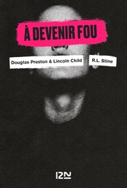 A devenir fou - R. L. Stine, Douglas Preston, Lincoln Child & David Baldacci