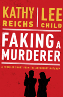 Kathy Reichs & Lee Child - Faking a Murderer artwork