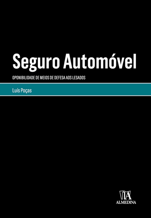 Seguro Automóvel - Oponibilidade de Meios de Defesa aos Lesados