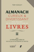 Almanach curieux et divertissant - Tom Nissley, Nicolas d' Estienne d'Orves, Odile Demange & Tiffany Delaroche