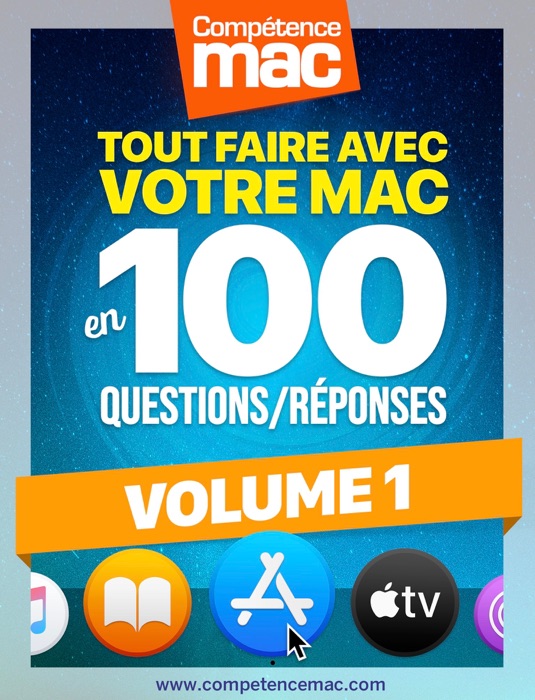 Tout faire avec votre Mac en 100 Questions/réponses - Volume 1