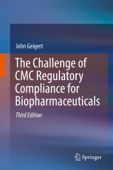 The Challenge of CMC Regulatory Compliance for Biopharmaceuticals - John Geigert