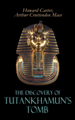 The Discovery of Tutankhamun's Tomb - Howard Carter & Arthur Cruttenden Mace