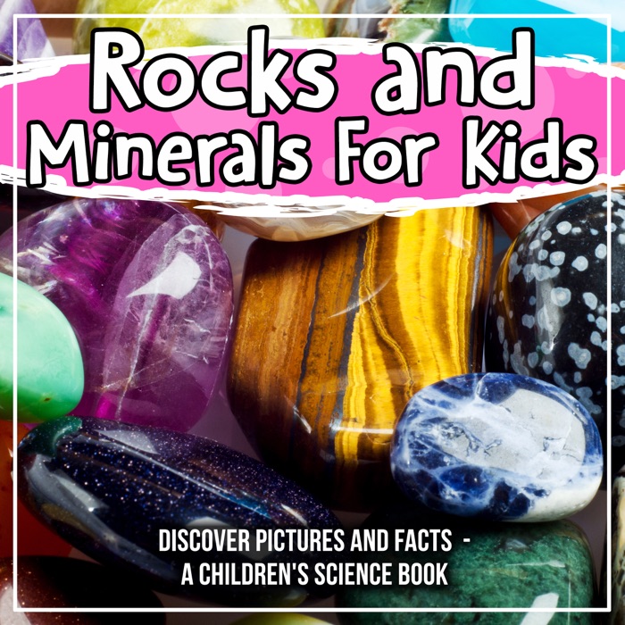 Rocks and Minerals For Kids: Discover Pictures and Facts - A Children's Science Book