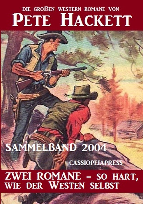 Western Sammelband 2004 - Zwei Romane, so hart wie der Westen selbst: Die großen Western Romane von Pete Hackett