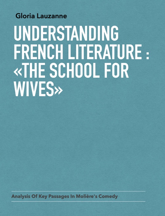 Understanding french literature : «The School for Wives»