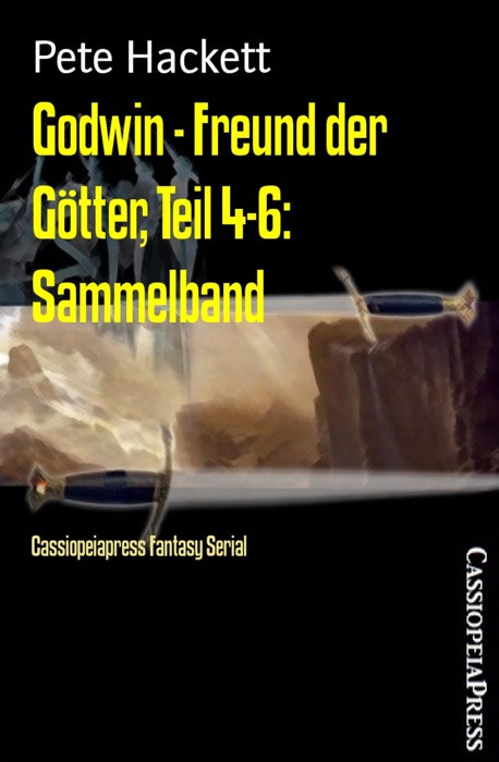 Godwin - Freund der Götter, Teil 4-6: Sammelband