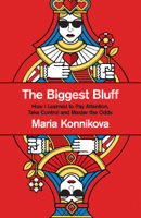 Maria Konnikova - The Biggest Bluff artwork