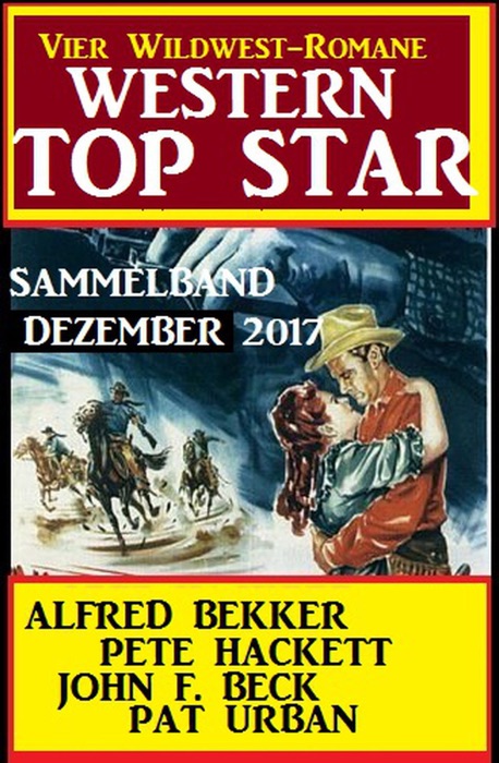 Western Top Star Sammelband Dezember 2017 - Vier Wildwest-Romane