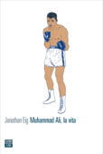 Muhammad Ali, la vita - Jonathan Eig