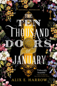 The Ten Thousand Doors of January - Alix E. Harrow