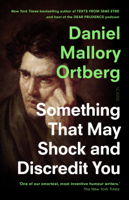 Daniel Mallory Ortberg - Something That May Shock and Discredit You artwork