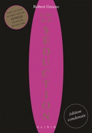 L'art de la séduction : l'édition condensée - Robert Greene by  Robert Greene PDF Download