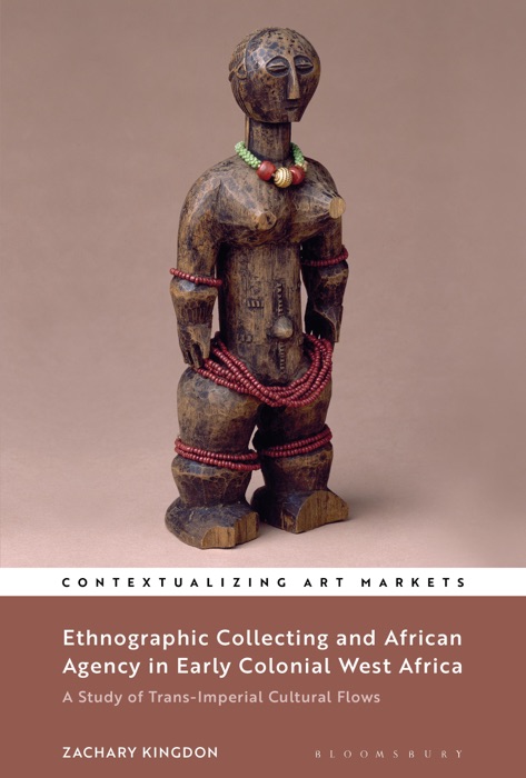 Ethnographic Collecting and African Agency in Early Colonial West Africa